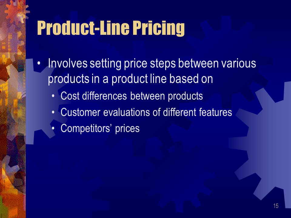 4/17/2017 Product-Line Pricing. Involves setting price steps between various products in a product line based on.