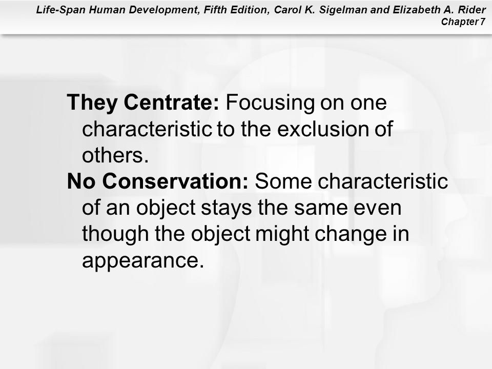 They Centrate: Focusing on one characteristic to the exclusion of others.