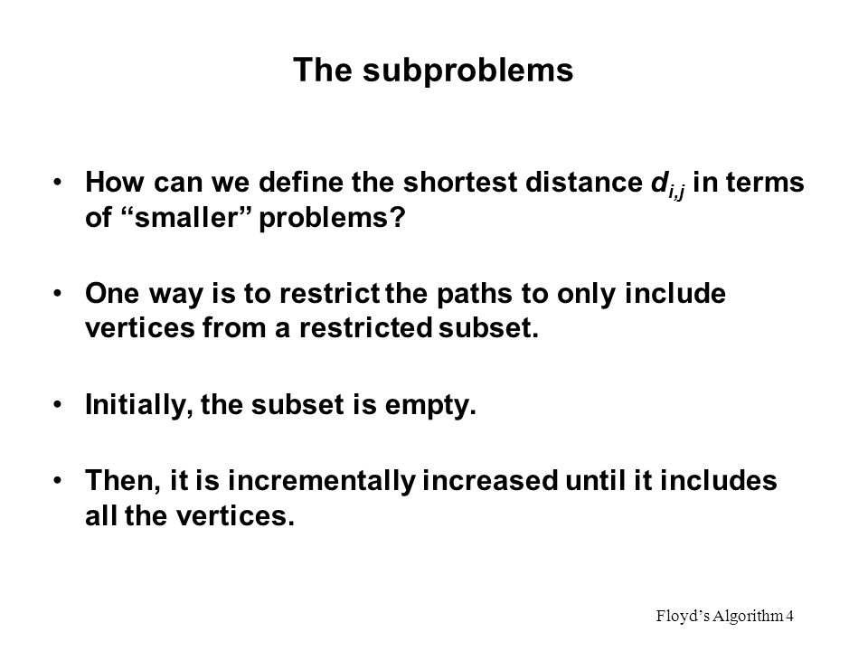 Algorithms The subproblems. How can we define the shortest distance di,j in terms of smaller problems