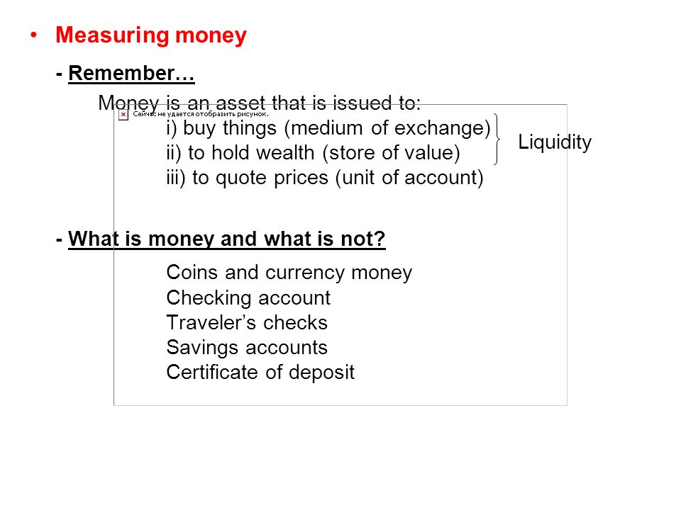 Measuring money - Remember… - What is money and what is not Liquidity
