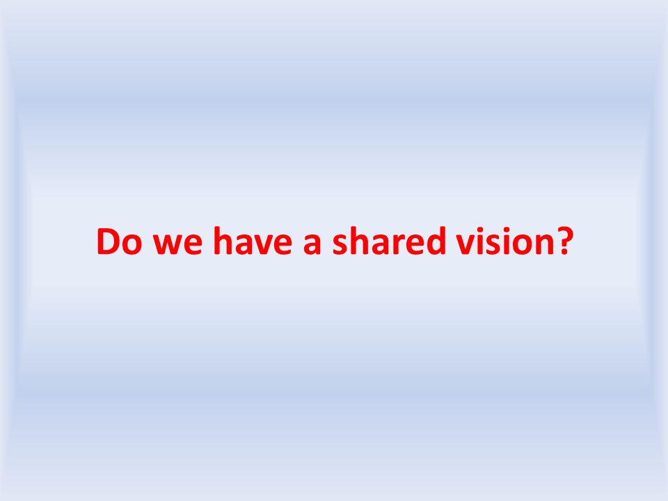 Do we have a shared vision