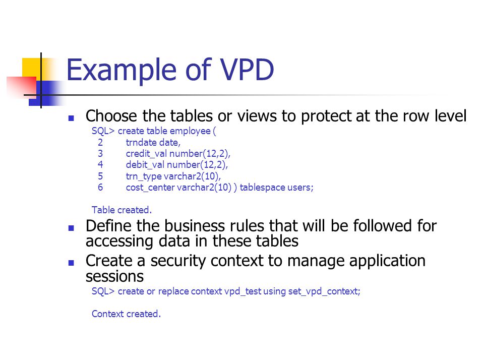 Example of VPD Choose the tables or views to protect at the row level