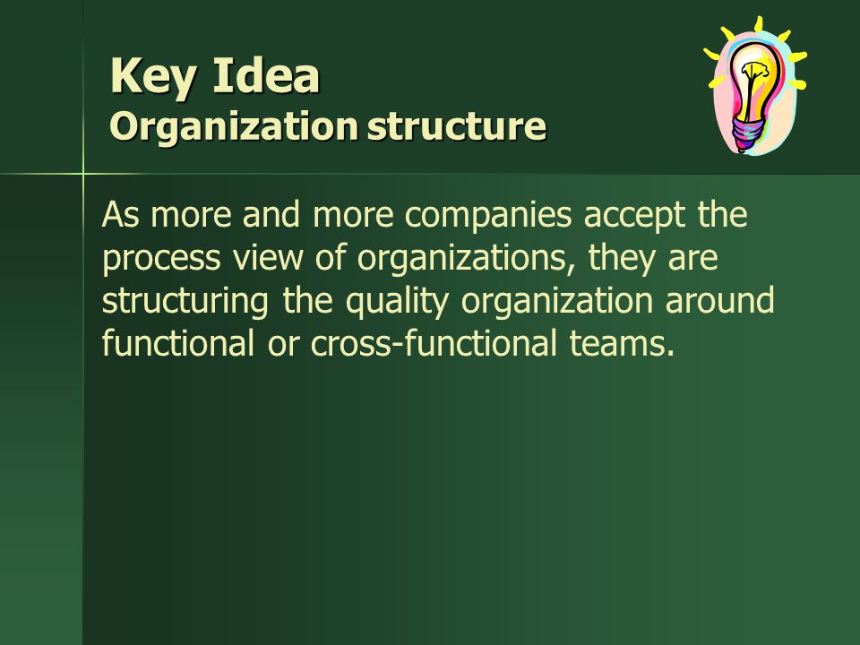 Key Idea Organization structure