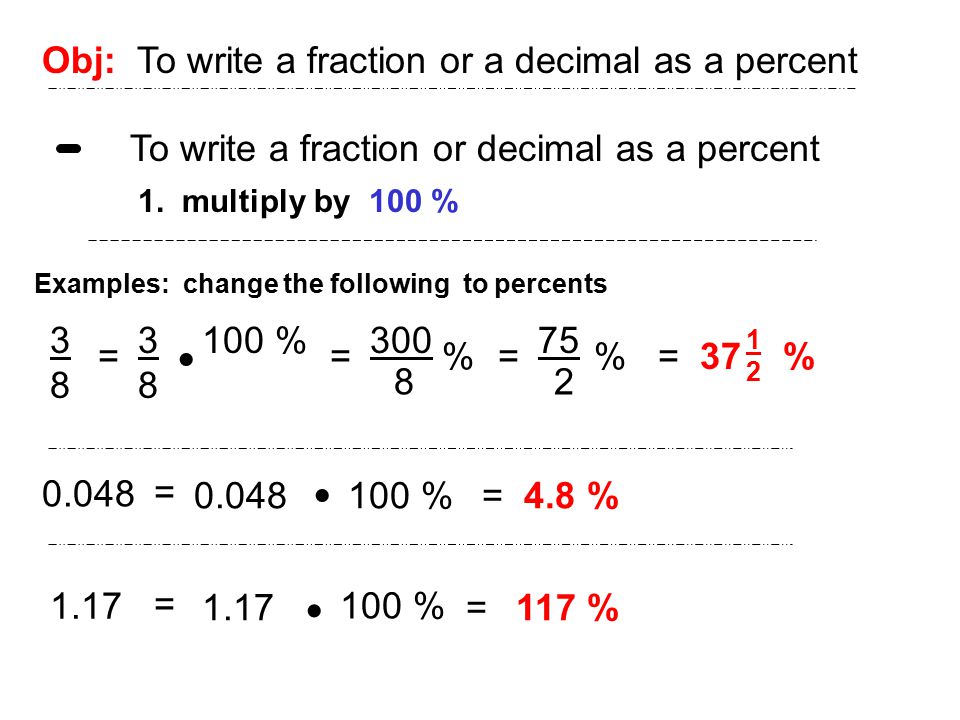 Obj: To write a fraction or a decimal as a percent