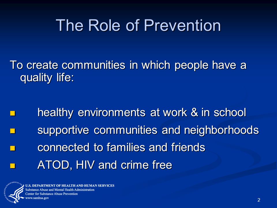 The Role of Prevention To create communities in which people have a quality life: healthy environments at work & in school.