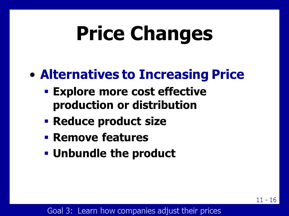 Price Changes Buyer reactions to price changes must be considered.