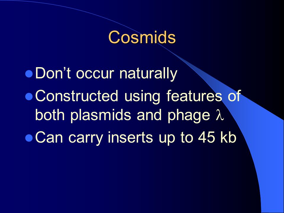 Cosmids Don’t occur naturally