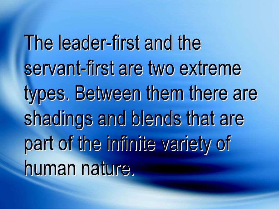 The leader-first and the servant-first are two extreme types