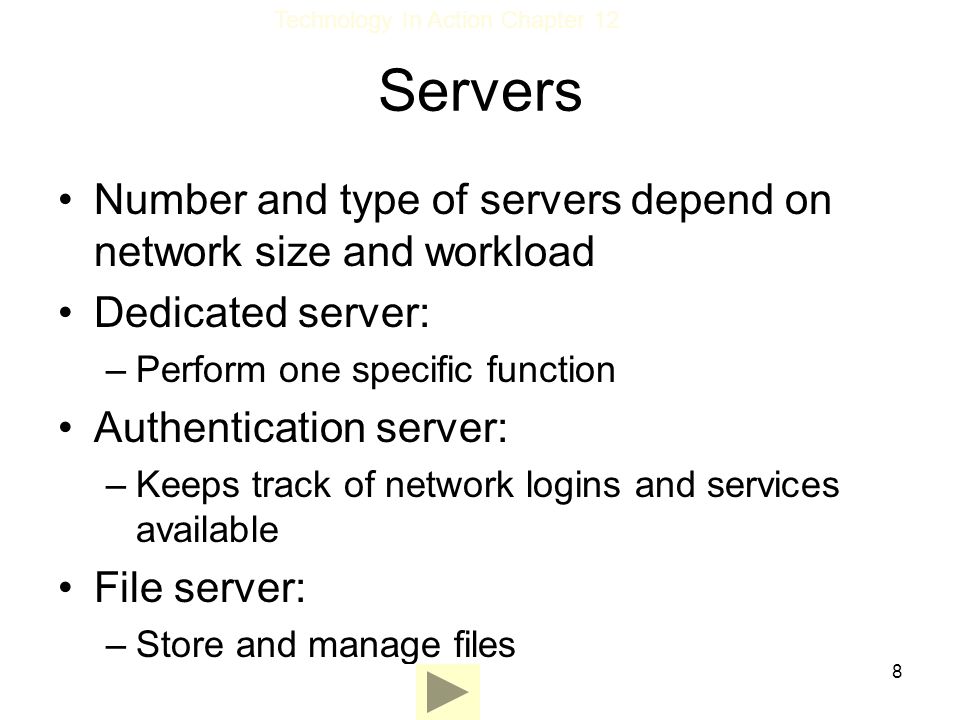 Servers Number and type of servers depend on network size and workload