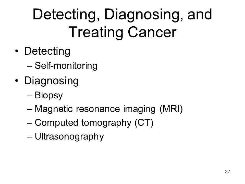 Detecting, Diagnosing, and Treating Cancer