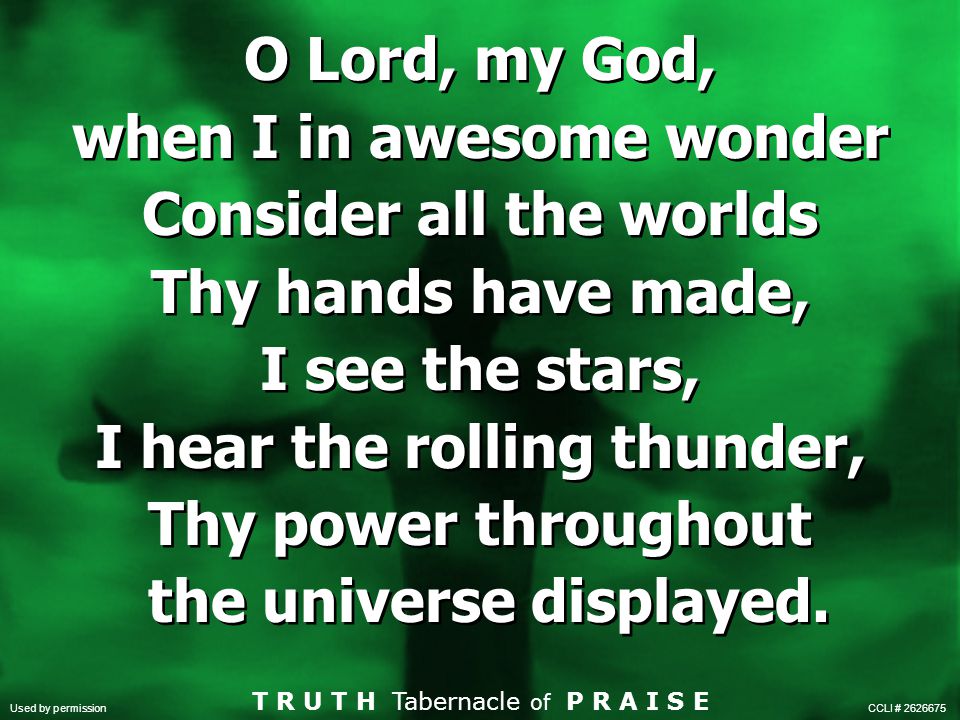 when I in awesome wonder Consider all the worlds Thy hands have made,