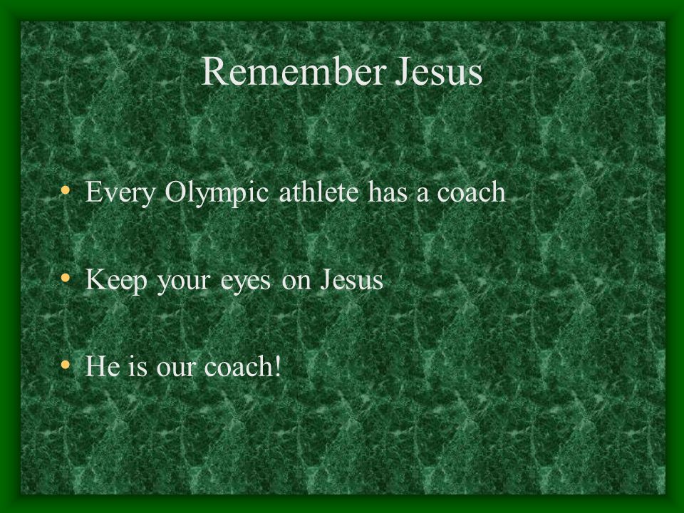 Remember Jesus Every Olympic athlete has a coach