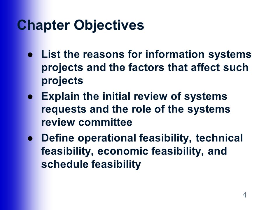 Chapter Objectives List the reasons for information systems projects and the factors that affect such projects.