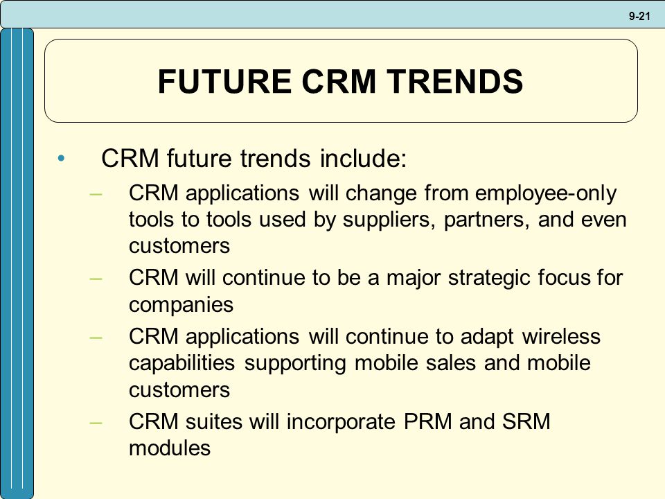 FUTURE CRM TRENDS CRM future trends include: