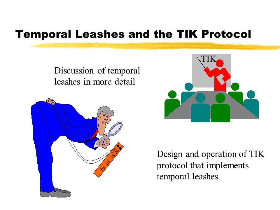 Temporal Leashes and the TIK Protocol