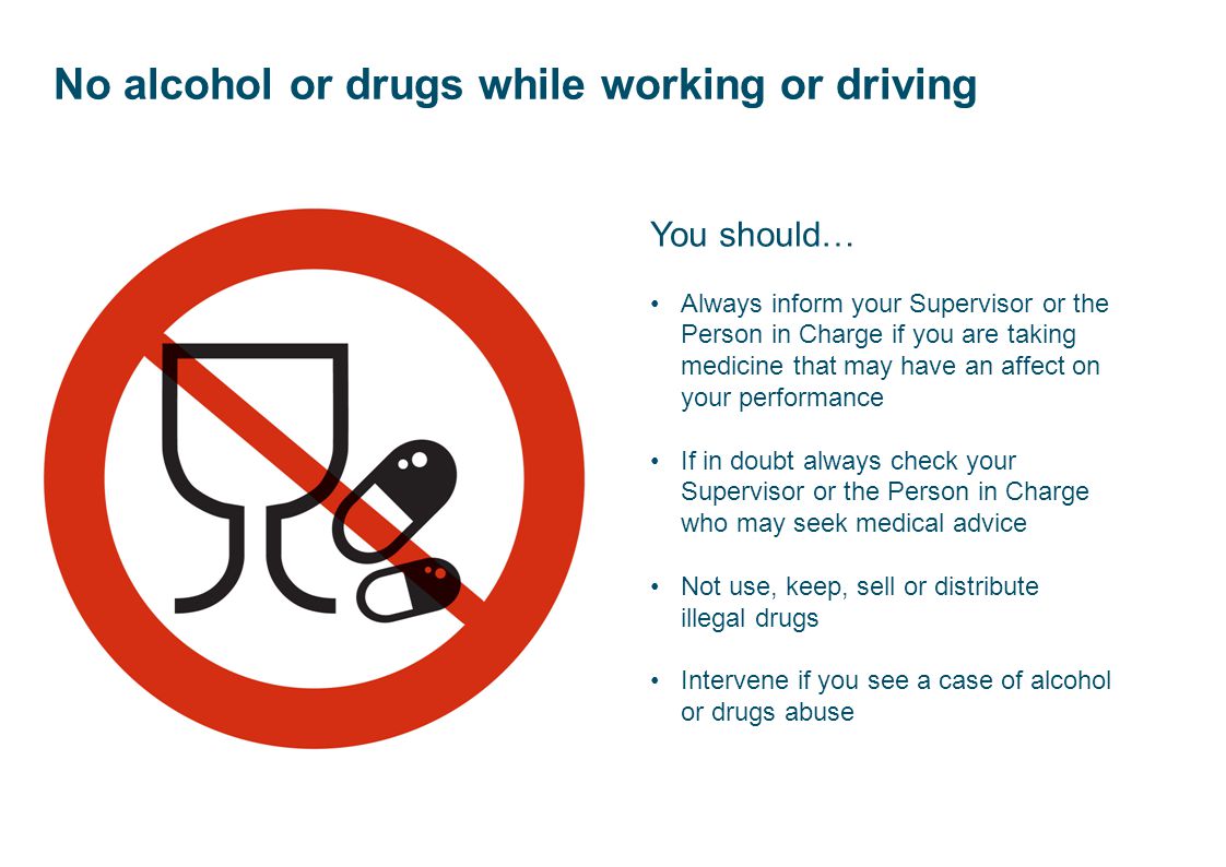 No alcohol or drugs while working or driving