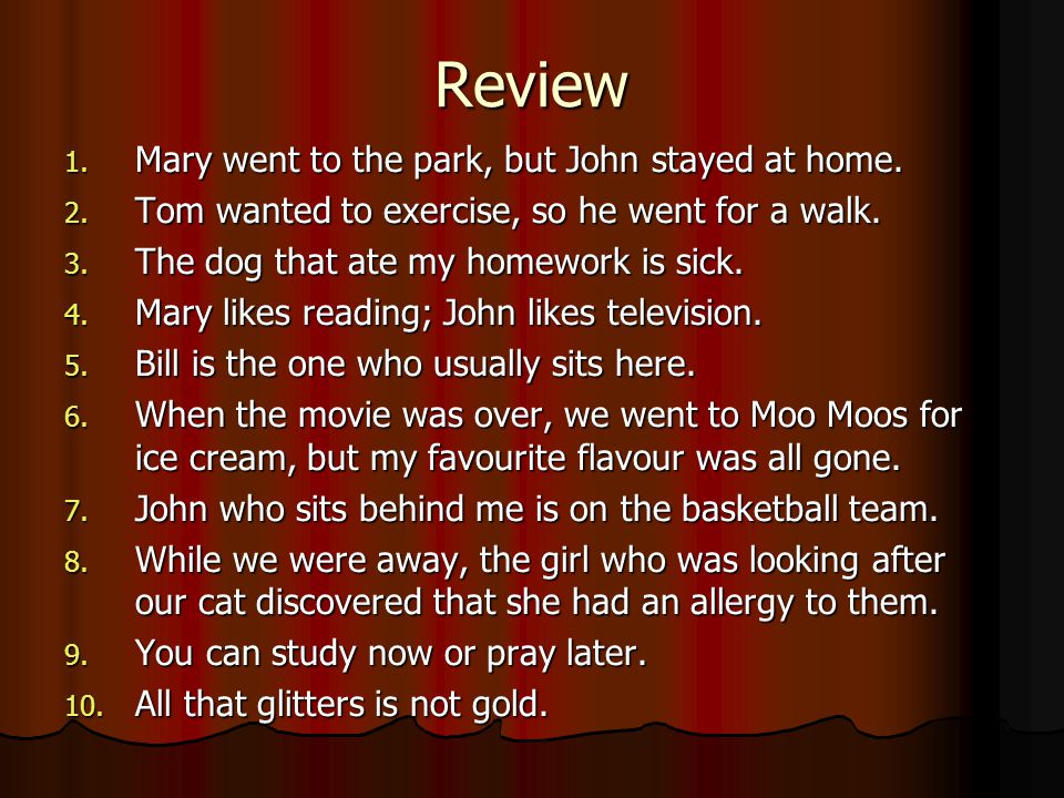 Review Mary went to the park, but John stayed at home.