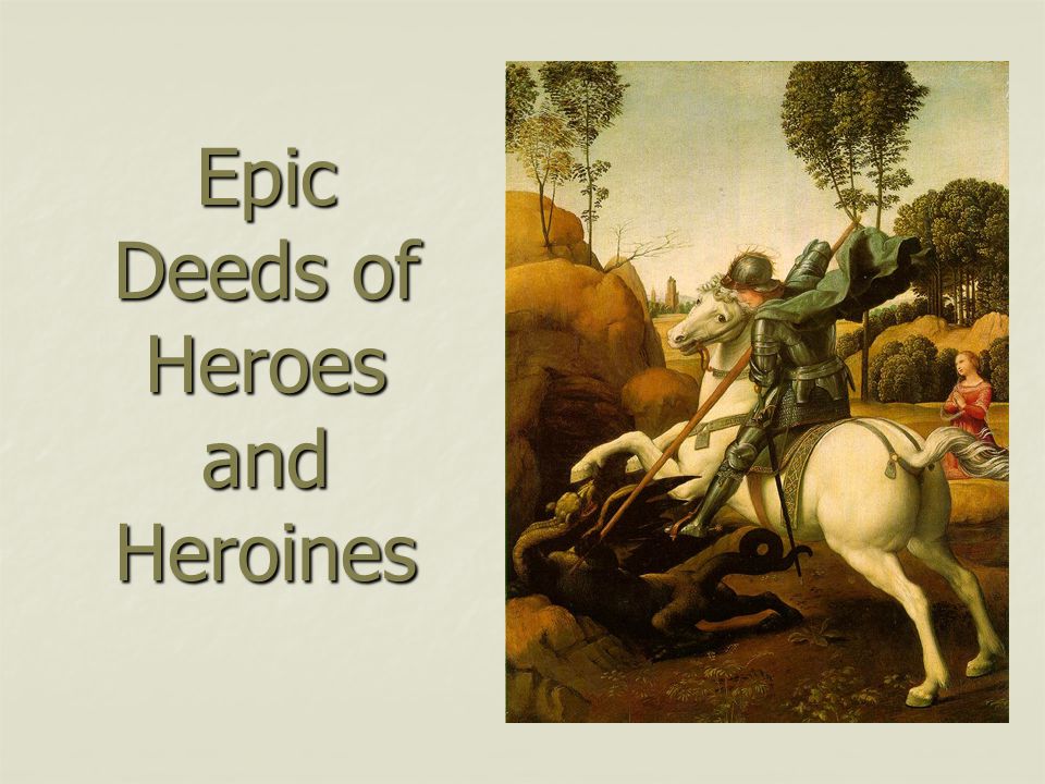 Epic Deeds of Heroes and Heroines
