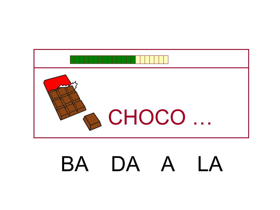 CHOCO … BA DA A LA