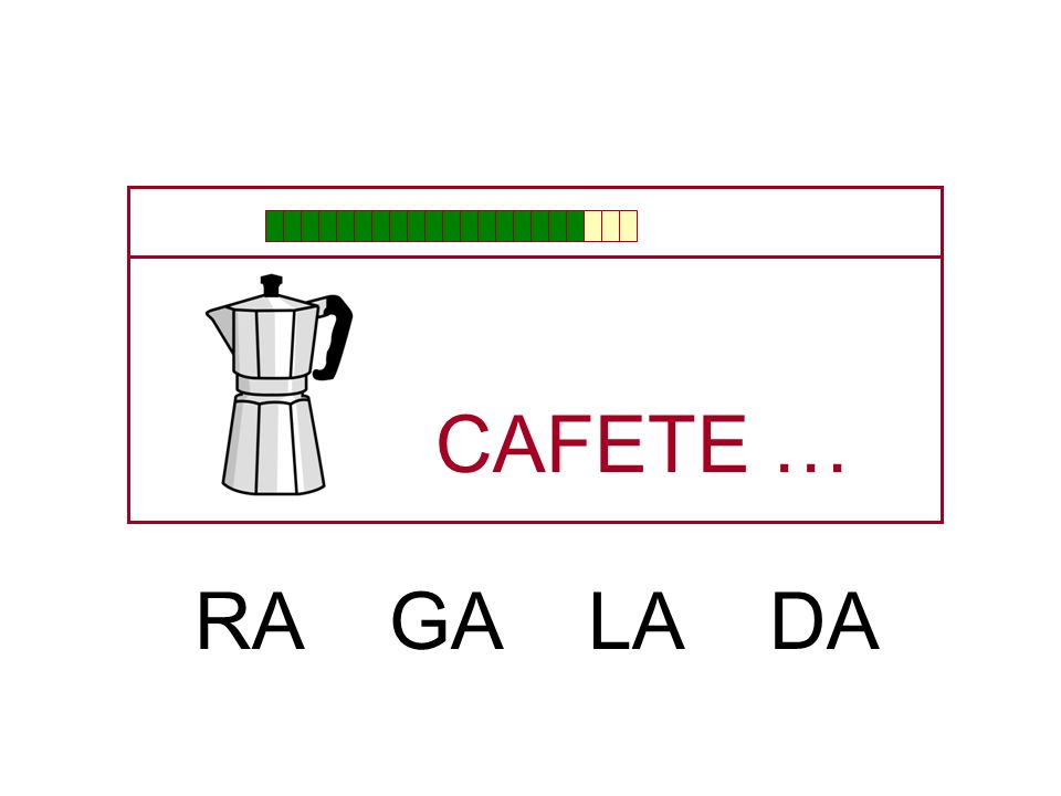 CAFETE … RA GA LA DA