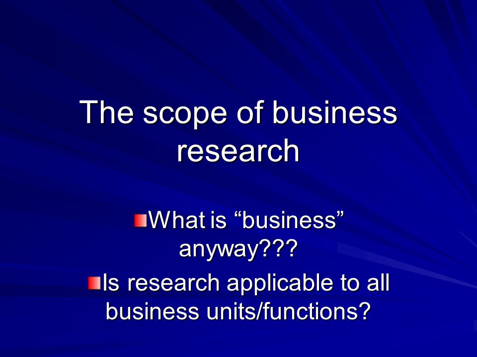The scope of business research