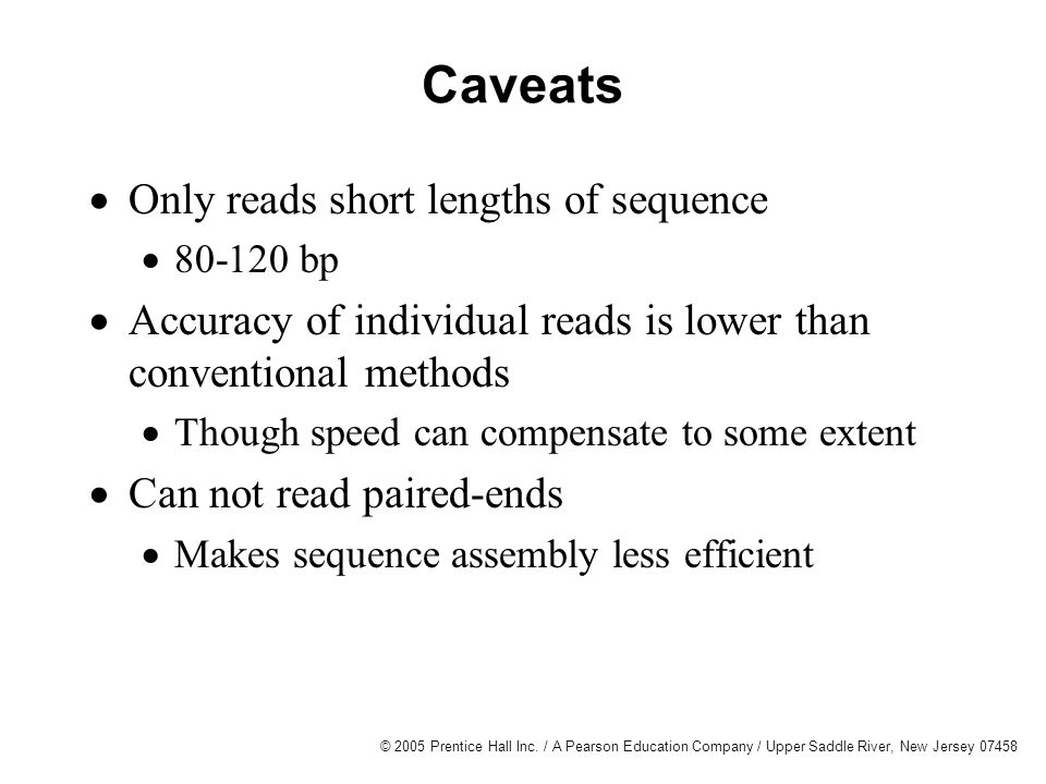 Caveats Only reads short lengths of sequence