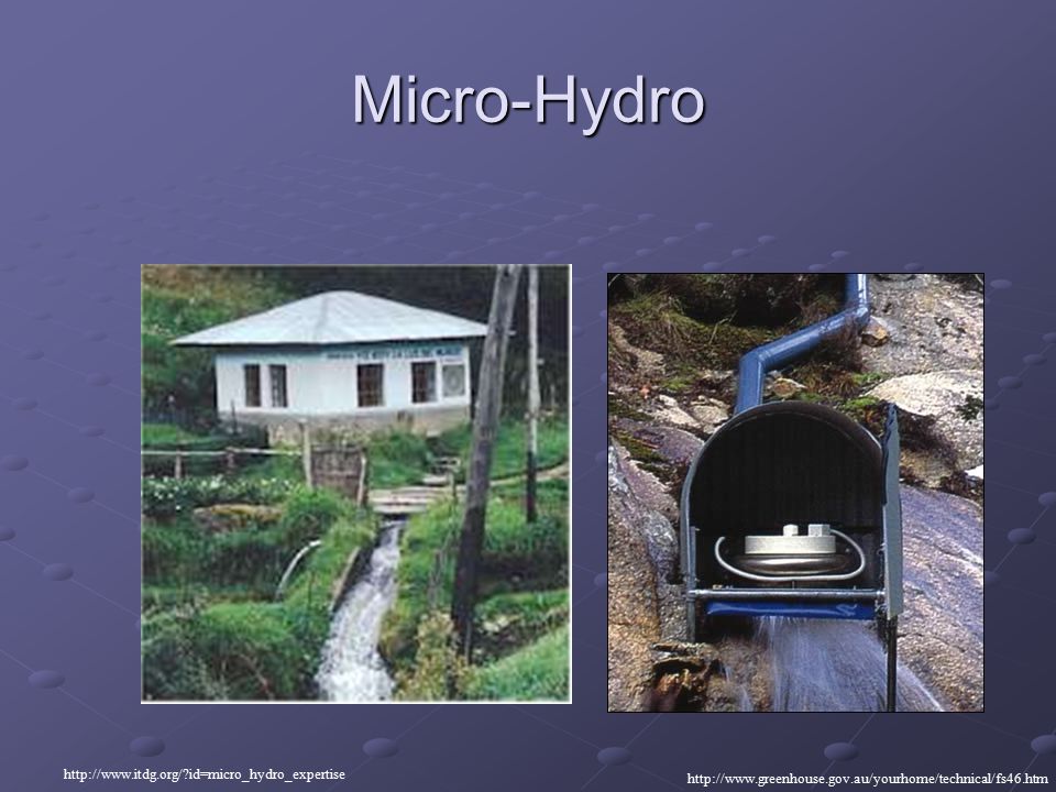 Micro-Hydro These systems, which are designed to operate for a minimum of 20 years, are usually run-of-the-river systems.