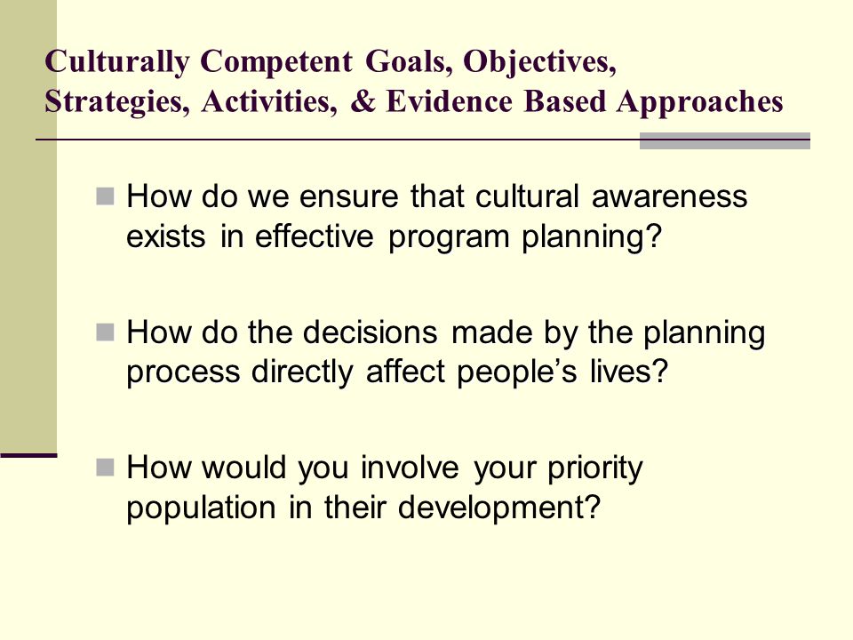 Culturally Competent Goals, Objectives, Strategies, Activities, & Evidence Based Approaches