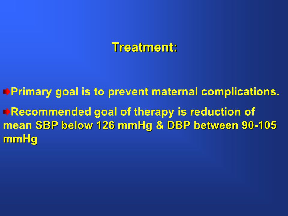 Treatment: Primary goal is to prevent maternal complications.