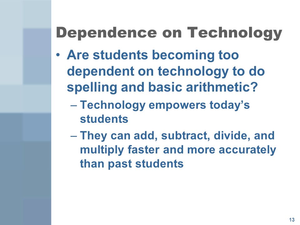 Dependence on Technology