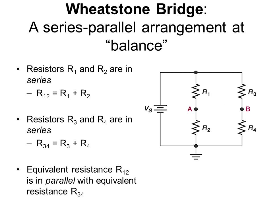 Wheatstone Bridge: A series-parallel arrangement at balance