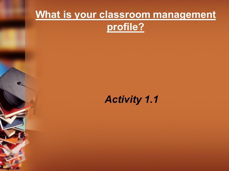 What is your classroom management profile