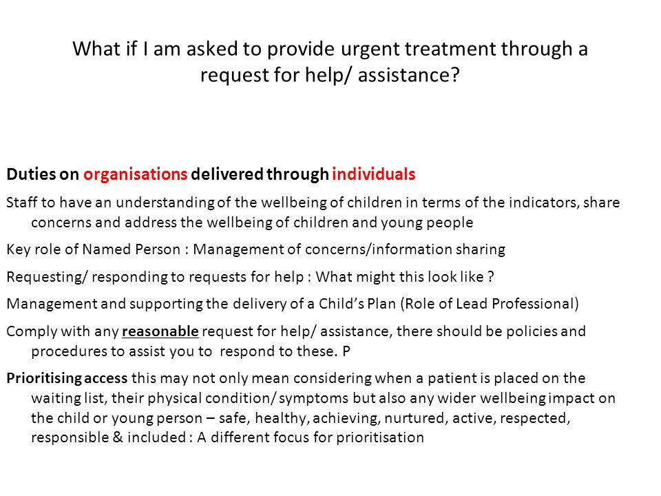 What if I am asked to provide urgent treatment through a request for help/ assistance