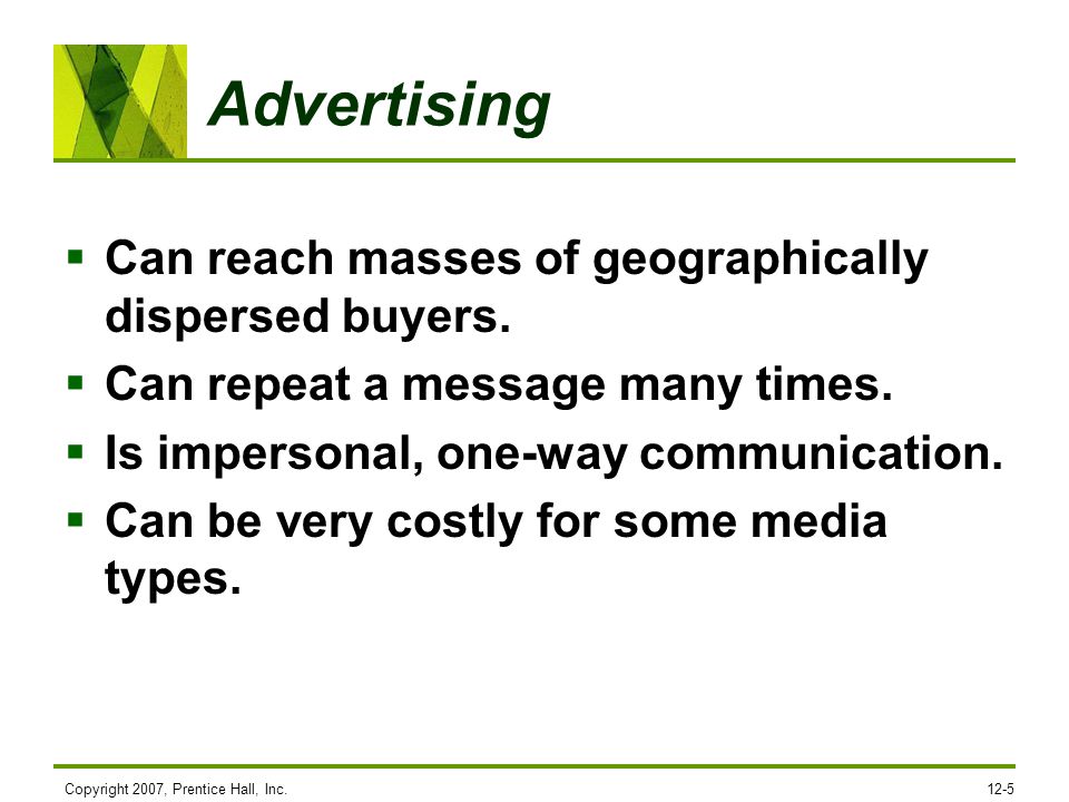 Advertising Can reach masses of geographically dispersed buyers.