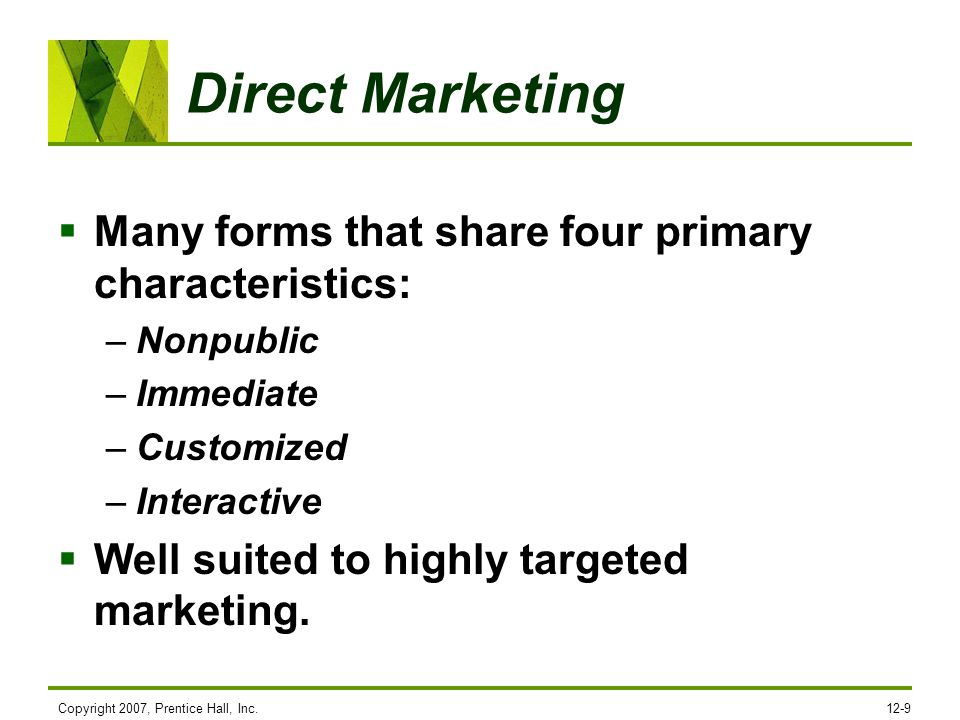 Direct Marketing Many forms that share four primary characteristics: