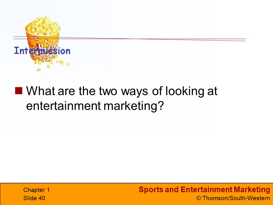 What are the two ways of looking at entertainment marketing
