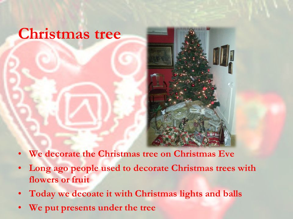 Christmas tree We decorate the Christmas tree on Christmas Eve