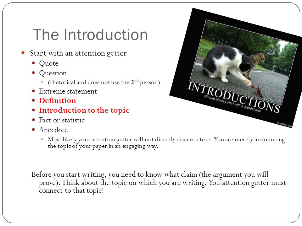 The Introduction Start with an attention getter Quote Question