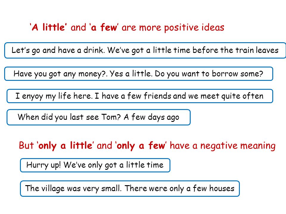 ‘A little’ and ‘a few’ are more positive ideas