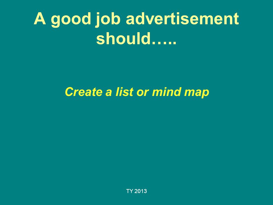 A good job advertisement should…..