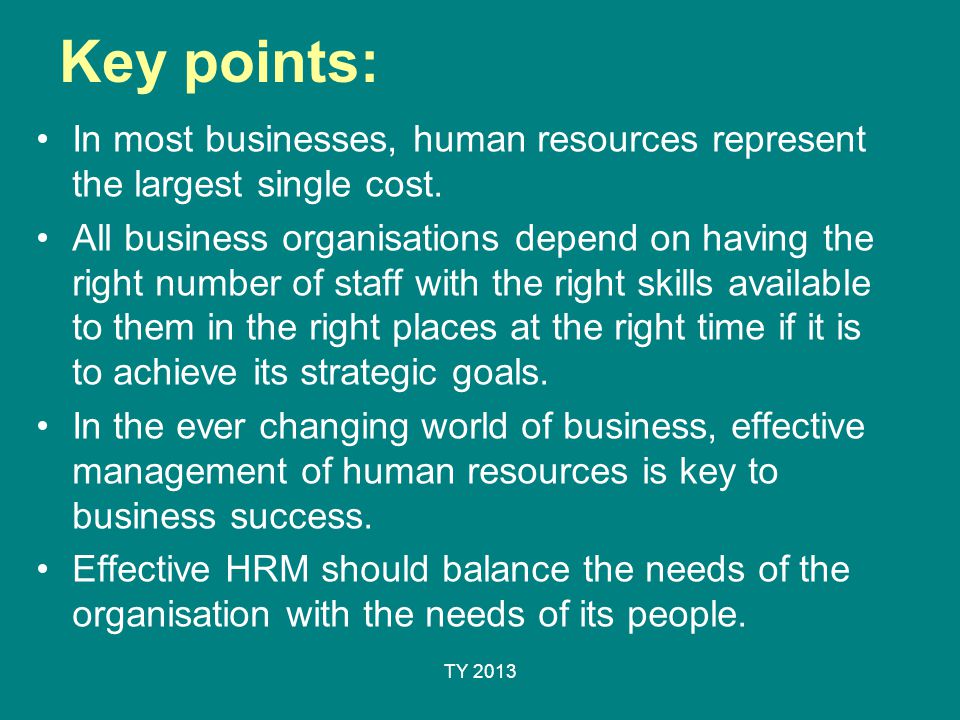 Key points: In most businesses, human resources represent the largest single cost.