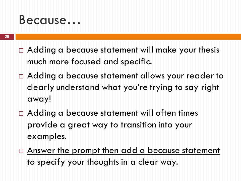 Because… Adding a because statement will make your thesis much more focused and specific.