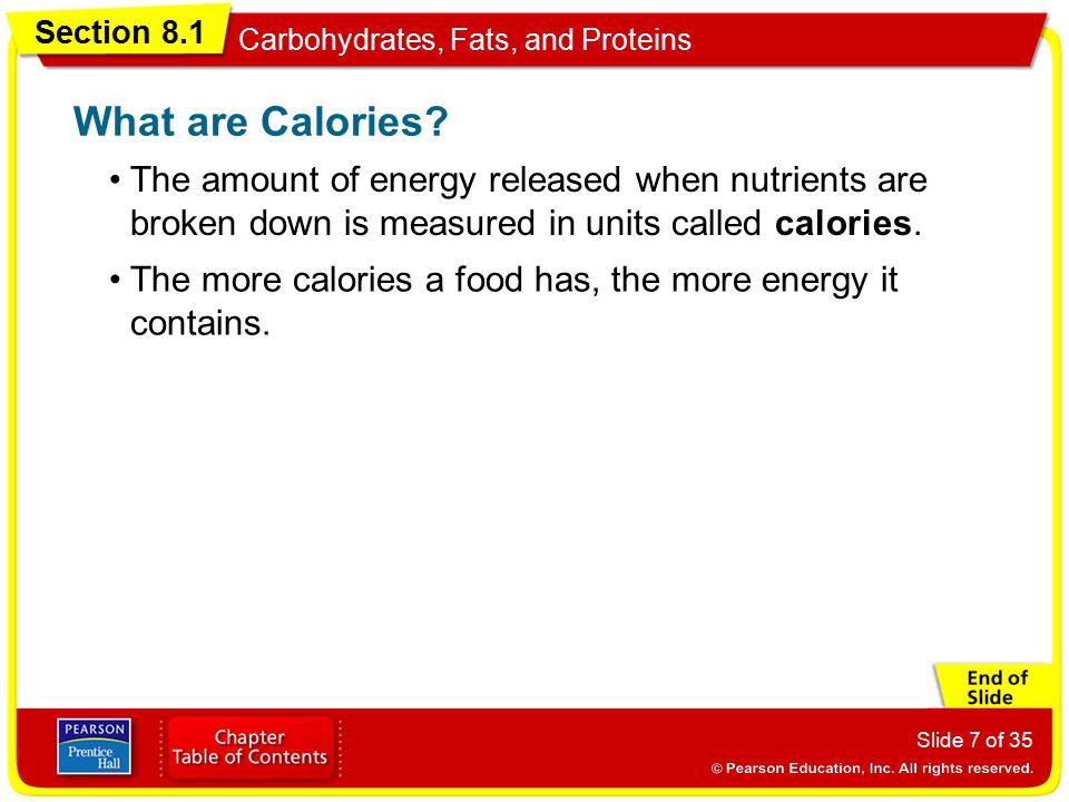 What are Calories The amount of energy released when nutrients are broken down is measured in units called calories.