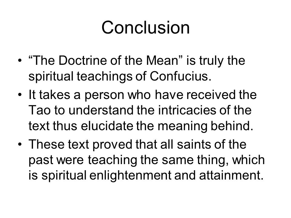 Conclusion The Doctrine of the Mean is truly the spiritual teachings of Confucius.