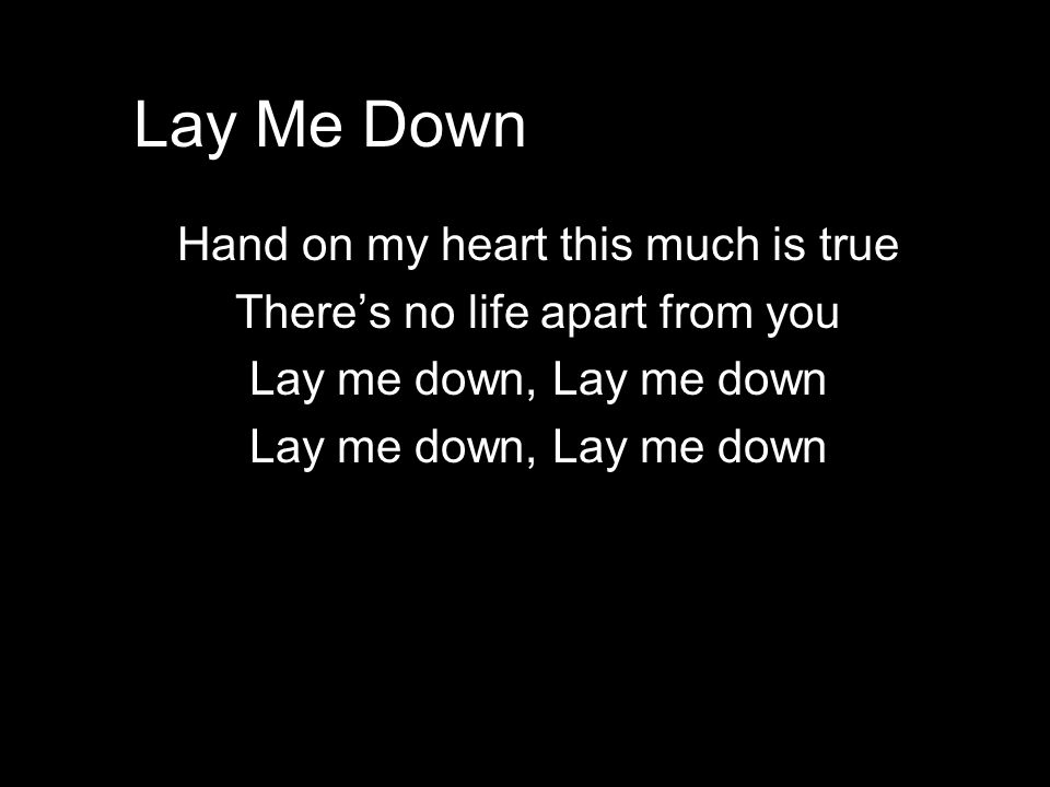 Lay Me Down With This Heart Open Wide From The Depths From The Heights Ppt Video Online Download