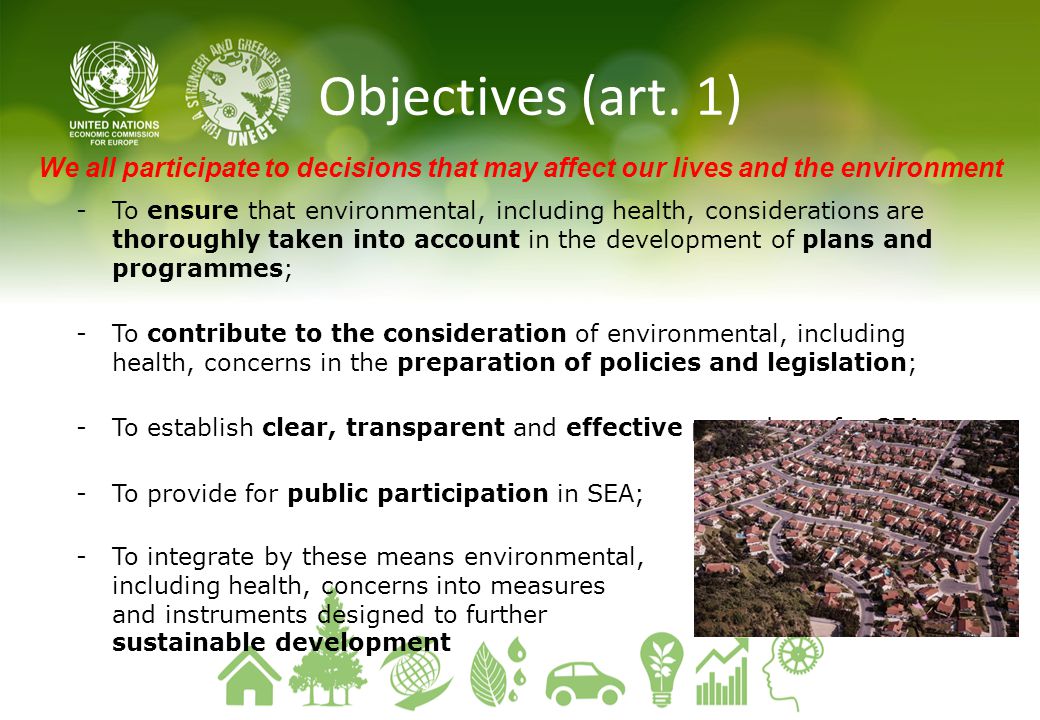 Objectives (art. 1) We all participate to decisions that may affect our lives and the environment.