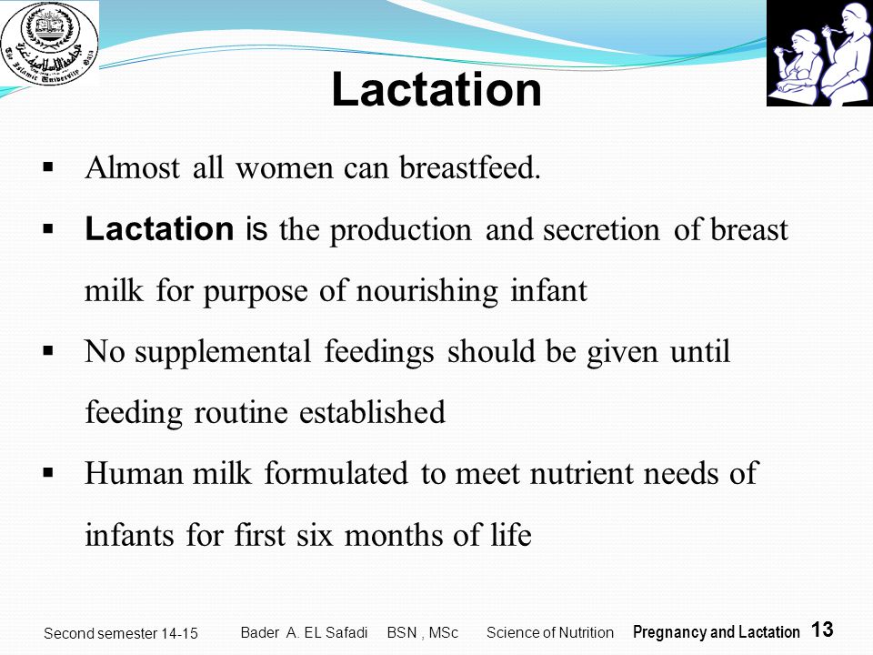 Lactation Almost all women can breastfeed.