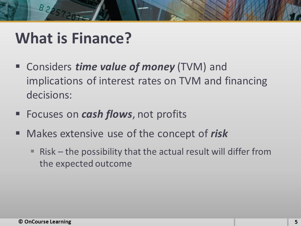 What is Finance Considers time value of money (TVM) and implications of interest rates on TVM and financing decisions: