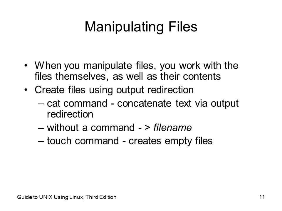 Manipulating Files When you manipulate files, you work with the files themselves, as well as their contents.