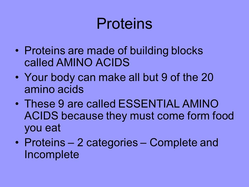 Proteins Proteins are made of building blocks called AMINO ACIDS
